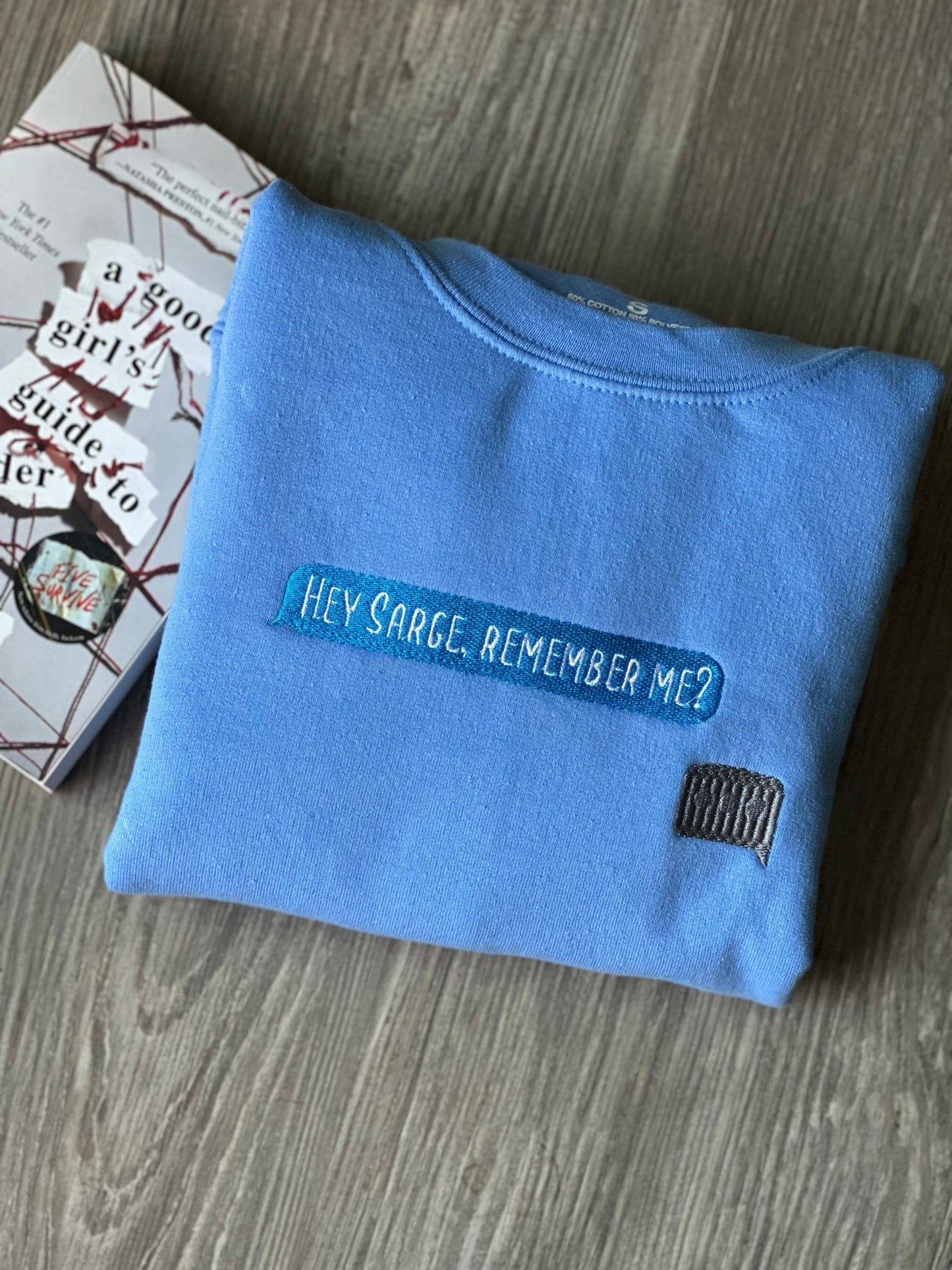 Hey Sarge, remember me? Embroidered Sweatshirt