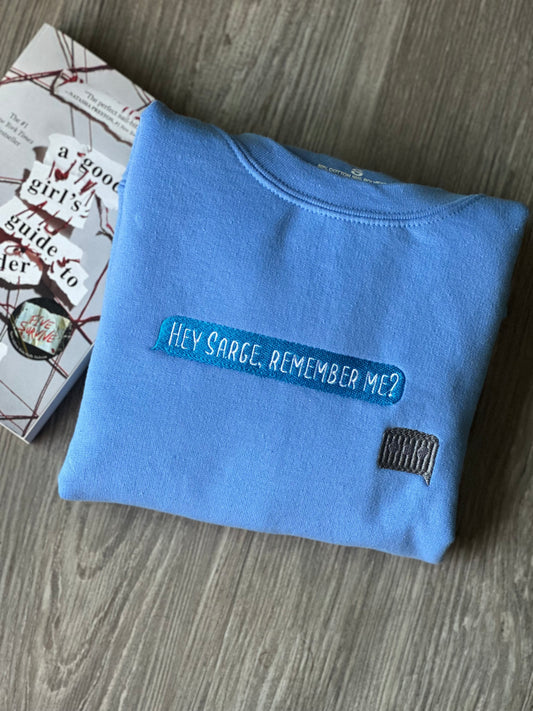 Hey Sarge, remember me? Embroidered Sweatshirt