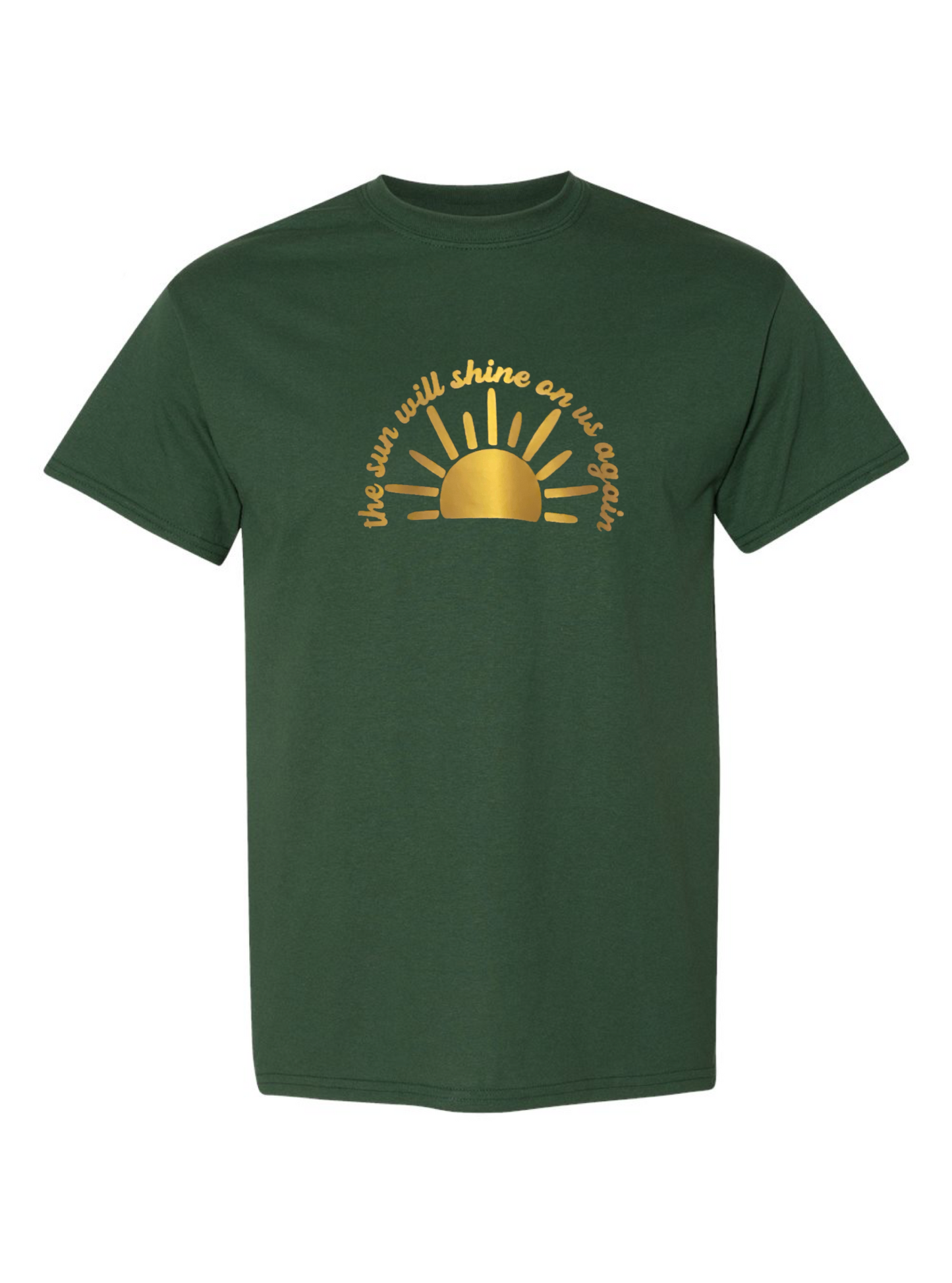 The Sun Will Shine on Us Again t-shirt