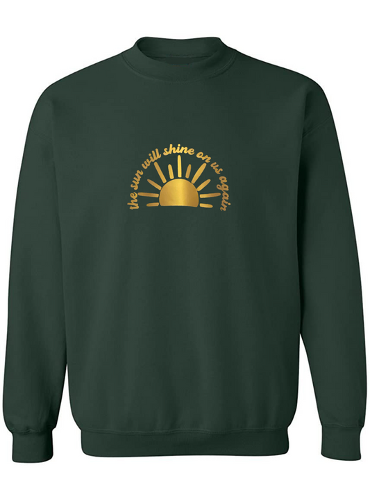 The Sun Will Shine on Us Again Sweatshirt