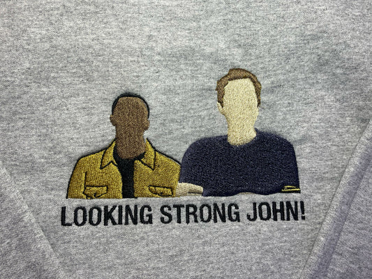Looking Strong John! TFAWTS embroidered sweatshirt